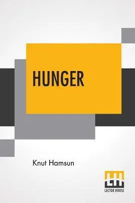 Głód: Przetłumaczone z norweskiego przez George'a Egertona ze wstępem Edwina Bjrkmana - Hunger: Translated From The Norwegian By George Egerton With An Introduction By Edwin Bjrkman