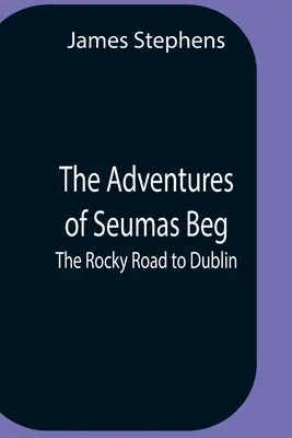 Przygody Seumasa Bega; Skalista droga do Dublina - The Adventures Of Seumas Beg; The Rocky Road To Dublin