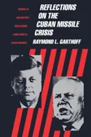 Refleksje na temat kubańskiego kryzysu rakietowego: Zmienione, aby uwzględnić nowe rewelacje ze źródeł radzieckich i kubańskich - Reflections on the Cuban Missile Crisis: Revised to Include New Revelations from Soviet & Cuban Sources
