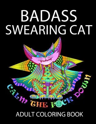 Badass Swearing Cat: Uspokój się do kurwy nędzy - Badass Swearing Cat: Calm the F*ck Down