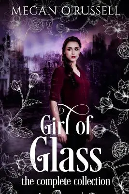 Dziewczyna ze szkła: Kompletna kolekcja - Girl of Glass: The Complete Collection