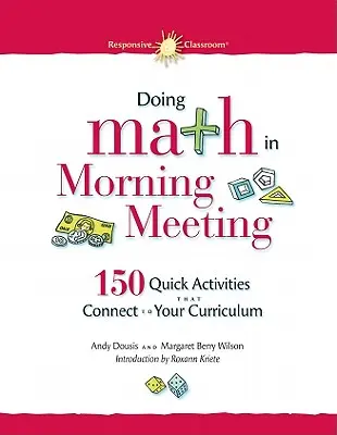 Doing Math in Morning Meeting: 150 szybkich ćwiczeń, które łączą się z programem nauczania - Doing Math in Morning Meeting: 150 Quick Activities That Connect to Your Curriculum