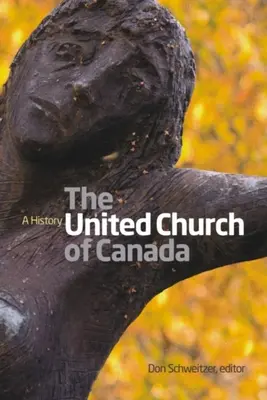 Zjednoczony Kościół Kanady: Historia - United Church of Canada: A History