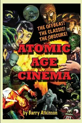 Kino ery atomowej: niecodzienne, klasyczne i nieznane - Atomic Age Cinema The Offbeat, the Classic and the Obscure