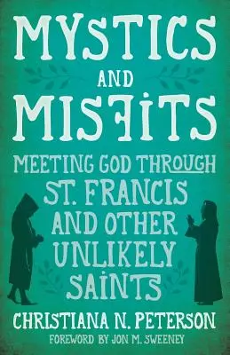 Mistycy i odmieńcy: Spotkanie z Bogiem poprzez św. Franciszka i innych nieprawdopodobnych świętych - Mystics and Misfits: Meeting God Through St. Francis and Other Unlikely Saints