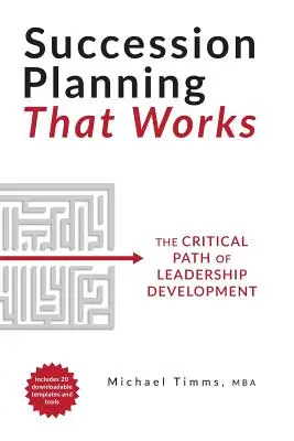 Planowanie sukcesji, które działa: Krytyczna ścieżka rozwoju przywództwa - Succession Planning That Works: The Critical Path of Leadership Development