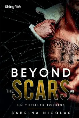 Beyond The Scars - Tome 1: Un Thriller torride