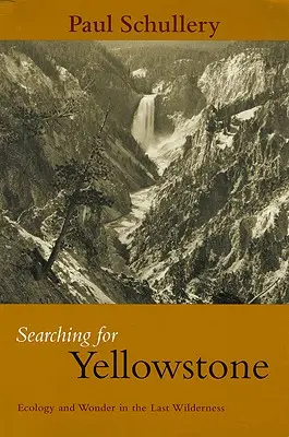 W poszukiwaniu Yellowstone: Ekologia i cuda w ostatniej dziczy - Searching for Yellowstone: Ecology and Wonder in the Last Wilderness