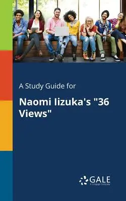 Przewodnik do studiowania 36 widoków Naomi Iizuki - A Study Guide for Naomi Iizuka's 36 Views