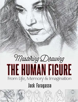 Mastering Drawing the Human Figure: Z życia, pamięci i wyobraźni - Mastering Drawing the Human Figure: From Life, Memory and Imagination