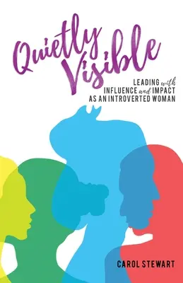 Cicho widoczny: Przywództwo z wpływem i wpływem jako introwertyczna kobieta - Quietly Visible: Leading with Influence and Impact as an Introverted Woman