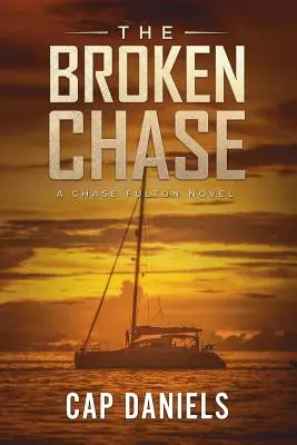 The Broken Chase: Powieść Chase'a Fultona - The Broken Chase: A Chase Fulton Novel