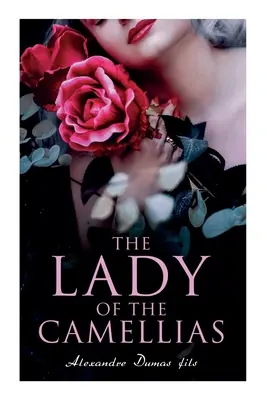 Dama kameliowa: Klasyka literatury francuskiej - The Lady of the Camellias: Classic of French Literature