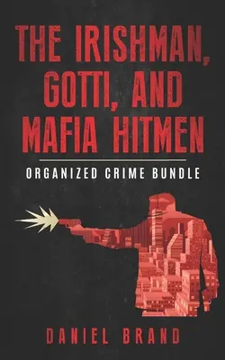 Irlandczyk, Gotti i mafijni zabójcy: Pakiet przestępczości zorganizowanej - The Irishman, Gotti, and Mafia Hitmen: The Organized Crime Bundle