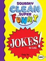 Squeaky Clean Super Funny Jokes for Kidz: (Rzeczy do zrobienia w domu, nauka czytania, dowcipy i zagadki dla dzieci) - Squeaky Clean Super Funny Jokes for Kidz: (Things to Do at Home, Learn to Read, Jokes & Riddles for Kids)