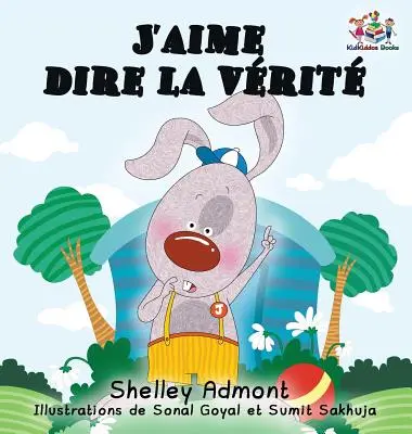 J'aime dire la vrit (French Kids Book): Kocham mówić prawdę (wydanie francuskie) - J'aime dire la vrit (French Kids Book): I Love to Tell the Truth (French Edition)