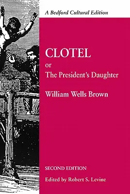 Clotel: Or, the President's Daughter: Opowieść o życiu niewolników w Stanach Zjednoczonych - Clotel: Or, the President's Daughter: A Narrative of Slave Life in the United States