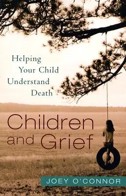 Dzieci i żałoba: Jak pomóc dziecku zrozumieć śmierć - Children and Grief: Helping Your Child Understand Death