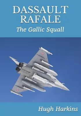 Dassault Rafale: Gallic Squall - Dassault Rafale: The Gallic Squall