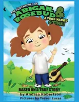 Przygody Abigail Rosebud i żaby o imieniu Stink! - The Adventures of Abigail Rosebud And A Frog Named Stink!