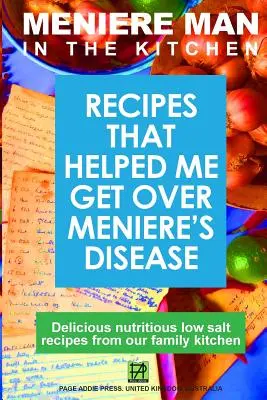 Meniere Man In The Kitchen: Przepisy, które pomogły mi pokonać chorobę Meniere'a - Meniere Man In The Kitchen: Recipes That Helped Me Get Over Meniere's