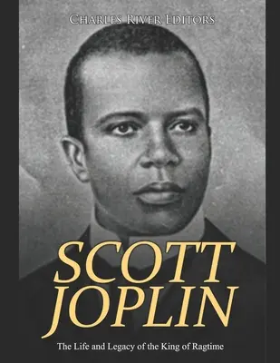 Scott Joplin: Życie i dziedzictwo króla ragtime'u - Scott Joplin: The Life and Legacy of the King of Ragtime