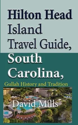 Przewodnik turystyczny po wyspie Hilton Head, Karolina Południowa, USA: Historia i tradycja Gullah - Hilton Head Island Travel Guide, South Carolina, USA: Gullah History and Tradition