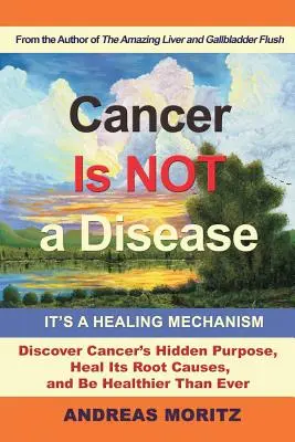 Rak to nie choroba - to mechanizm leczniczy - Cancer Is Not a Disease - It's a Healing Mechanism