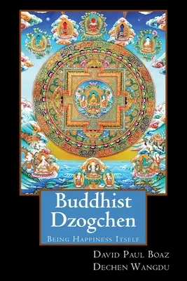 Buddyjskie dzogczen: Będąc samym szczęściem - Buddhist Dzogchen: Being Happiness Itself