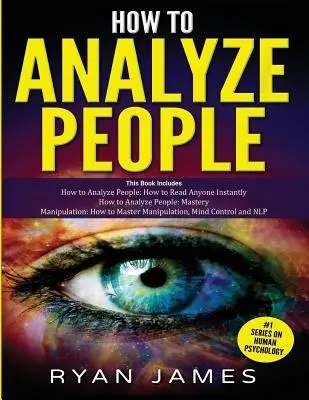 Jak analizować ludzi: 3 książki w 1 - Jak opanować sztukę czytania i wpływania na każdego natychmiast za pomocą mowy ciała, psychologii człowieka - How to Analyze People: 3 Books in 1 - How to Master the Art of Reading and Influencing Anyone Instantly Using Body Language, Human Psychology