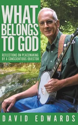 Co należy do Boga: Refleksje na temat przywracania pokoju przez sprzeciwiającego się sumieniu - What Belongs to God: Reflections on Peacemaking by a Conscientious Objector