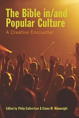 Biblia w kulturze popularnej: Twórcze spotkanie - The Bible In/And Popular Culture: A Creative Encounter