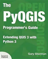 Przewodnik programisty Pyqgis: Rozszerzanie Qgis 3 za pomocą Pythona 3 - The Pyqgis Programmer's Guide: Extending Qgis 3 with Python 3