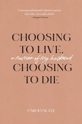 Wybierając życie, wybierając śmierć: Wspomnienie o moim mężu - Choosing to Live, Choosing to Die: A Memoir of My Husband