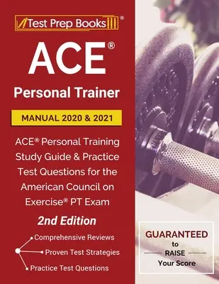 Podręcznik trenera osobistego ACE 2020 i 2021: ACE Personal Training Study Guide and Practice Test Questions for the American Council on Exercise PT Exam [2. wydanie] - ACE Personal Trainer Manual 2020 and 2021: ACE Personal Training Study Guide and Practice Test Questions for the American Council on Exercise PT Exam