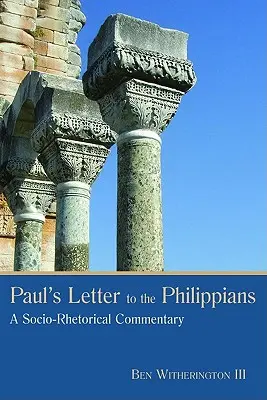 List Pawła do Filipian: Komentarz społeczno-retoryczny - Paul's Letter to the Philippians: A Socio-Rhetorical Commentary