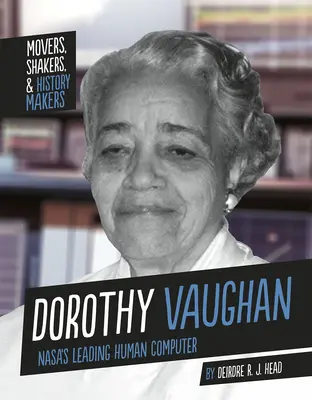 Dorothy Vaughan: Wiodący ludzki komputer w NASA - Dorothy Vaughan: Nasa's Leading Human Computer