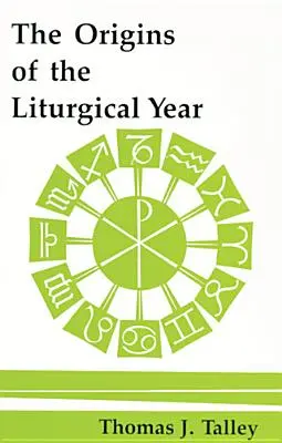 Początki roku liturgicznego: Wydanie drugie poprawione - The Origins of the Liturgical Year: Second, Emended Edition