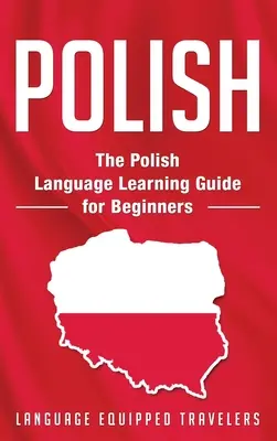 Polski: Podręcznik do nauki języka polskiego dla początkujących - Polish: The Polish Language Learning Guide for Beginners