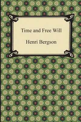 Czas i wolna wola: Esej o bezpośrednich danych świadomości - Time and Free Will: An Essay on the Immediate Data of Consciousness