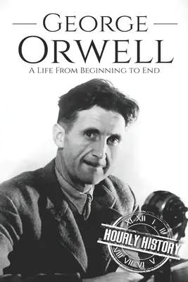George Orwell: Życie od początku do końca - George Orwell: A Life from Beginning to End