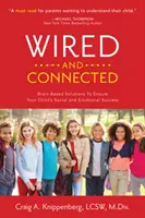 Wired and Connected: Oparte na mózgu rozwiązanie zapewniające dziecku sukces społeczny i emocjonalny - Wired and Connected: Brain-Based Solution To Ensure Your Child's Social and Emotional Success