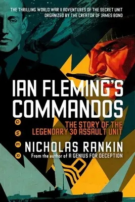 Komandosi Iana Fleminga: Historia legendarnej jednostki szturmowej 30 - Ian Fleming's Commandos: The Story of the Legendary 30 Assault Unit