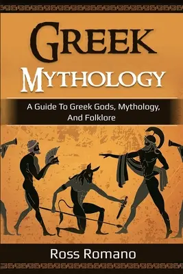 Mitologia grecka: Przewodnik po greckich bogach, mitologii i folklorze - Greek Mythology: A Guide to Greek Gods, Mythology, and Folklore