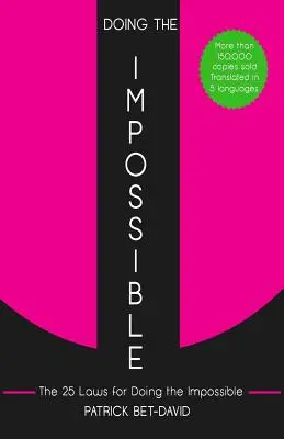 Dokonywanie niemożliwego: 25 praw robienia rzeczy niemożliwych - Doing The Impossible: The 25 Laws for Doing The Impossible