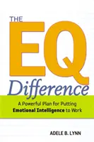 The EQ Difference: Potężny plan wykorzystania inteligencji emocjonalnej w pracy - The EQ Difference: A Powerful Plan for Putting Emotional Intelligence to Work