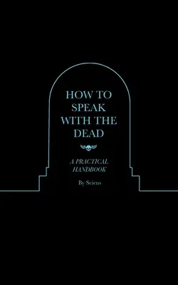 Jak rozmawiać ze zmarłymi: praktyczny podręcznik - How to Speak With the Dead: A Practical Handbook