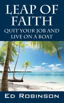 Leap of Faith: Rzuć pracę i zamieszkaj na łodzi - Leap of Faith: Quit Your Job and Live on a Boat