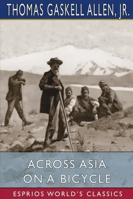 Przez Azję na rowerze (Esprios Classics) - Across Asia on a Bicycle (Esprios Classics)