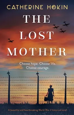 The Lost Mother: Piękna i chwytająca za serce powieść historyczna z czasów II wojny światowej - The Lost Mother: A beautiful and heartbreaking World War 2 historical novel